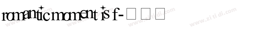 romantic moment is f字体转换